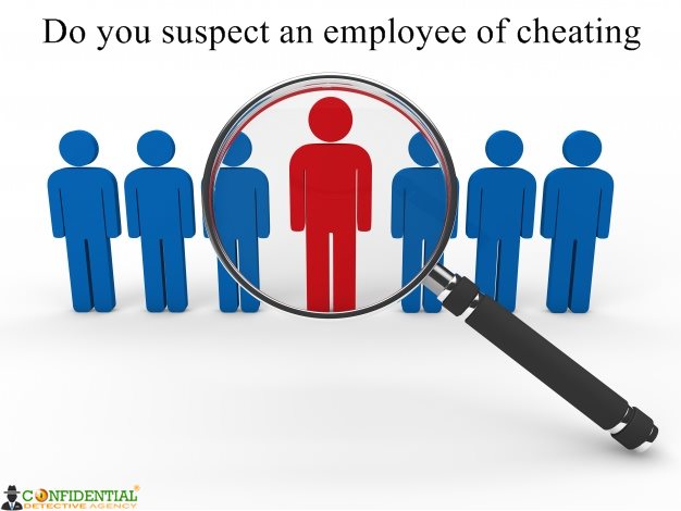 Do you suspect an employee of cheating